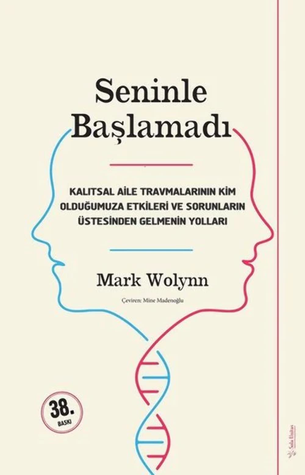 Seninle Baslamadi: Kalitsal Aile Travmalarinin Kim Oldugumuza Etkileri Ve Sorunlarin stesinden Gelebilmenin Yollari (Turkish Edition)