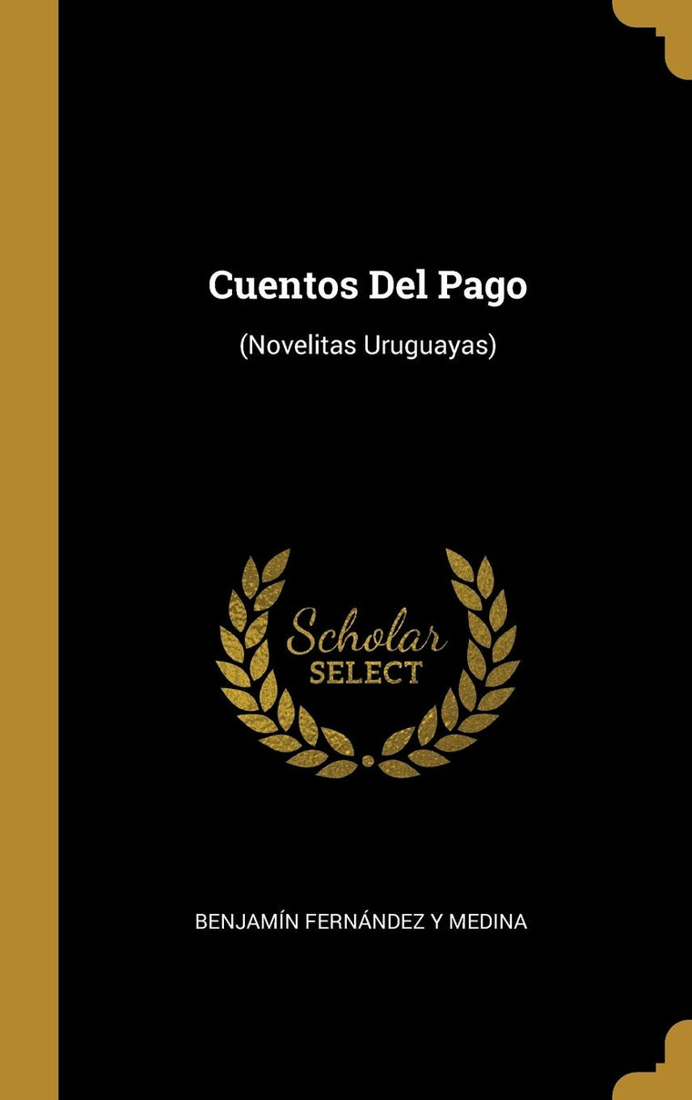 Cuentos Del Pago: (Novelitas Uruguayas) (Spanish Edition)