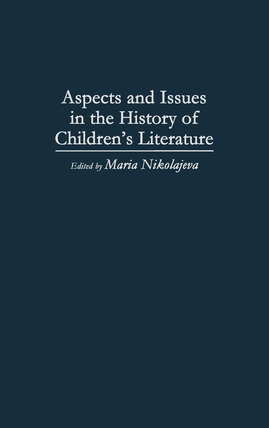 Aspects and Issues in the History of Children's Literature: (Contributions to the Study of World Literature)