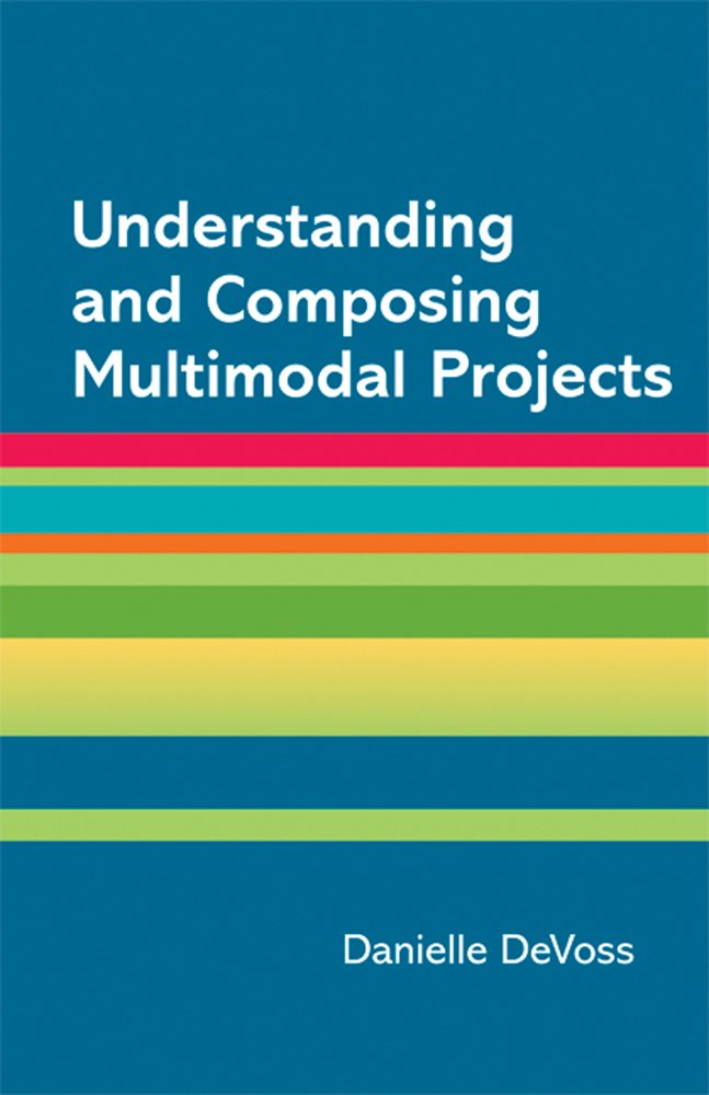 Understanding and Composing Multimodal Projects: A Supplement for A Writer's Reference