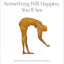 Something Will Happen, You'll See