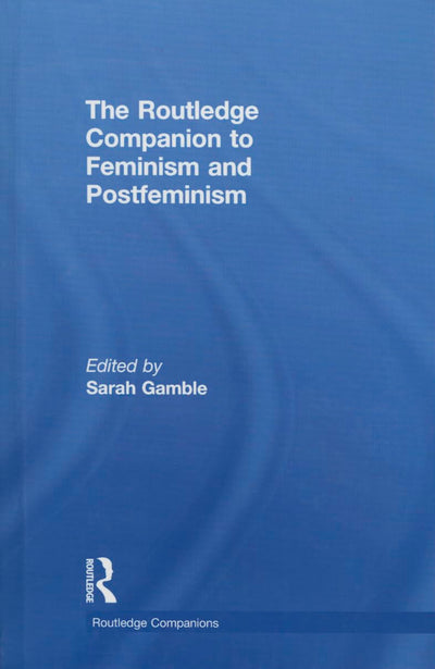 The Routledge Companion to Feminism and Postfeminism (Routledge Companions)