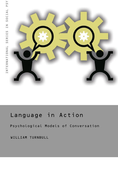 Language in Action: Psychological Models of Conversation (International Series in Social Psychology)