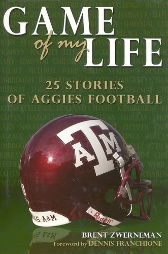 Game of My Life: 25 Stories of Aggies Football