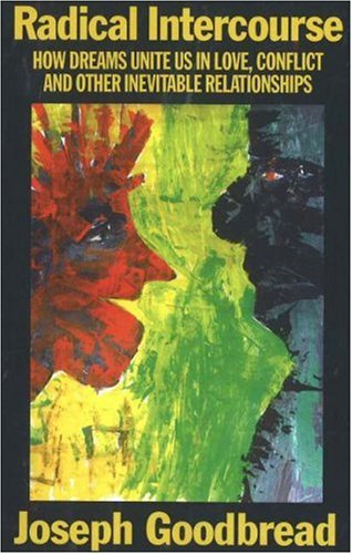 Radical Intercourse: How Dreams Unite Us in Love, Conflict,