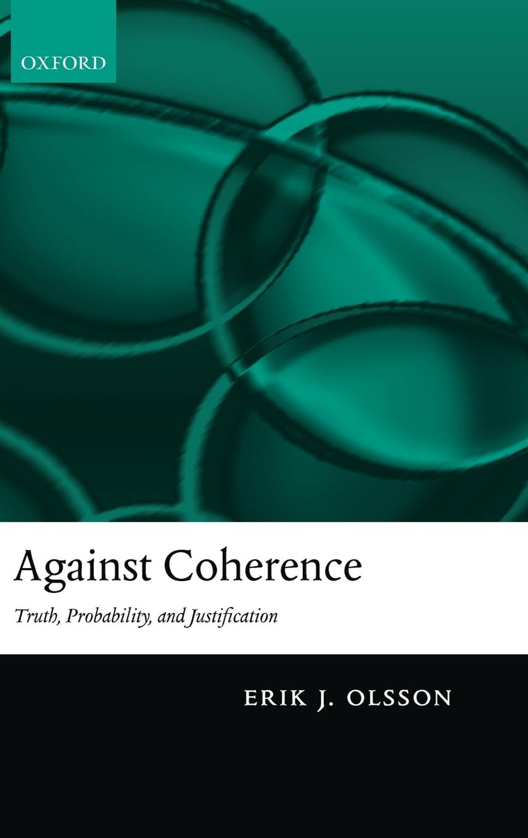 Against Coherence: Truth, Probability, and Justification