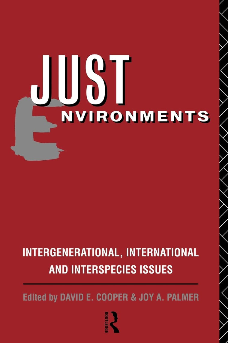 Just Environments: Intergenerational, International and Inter-Species Issues