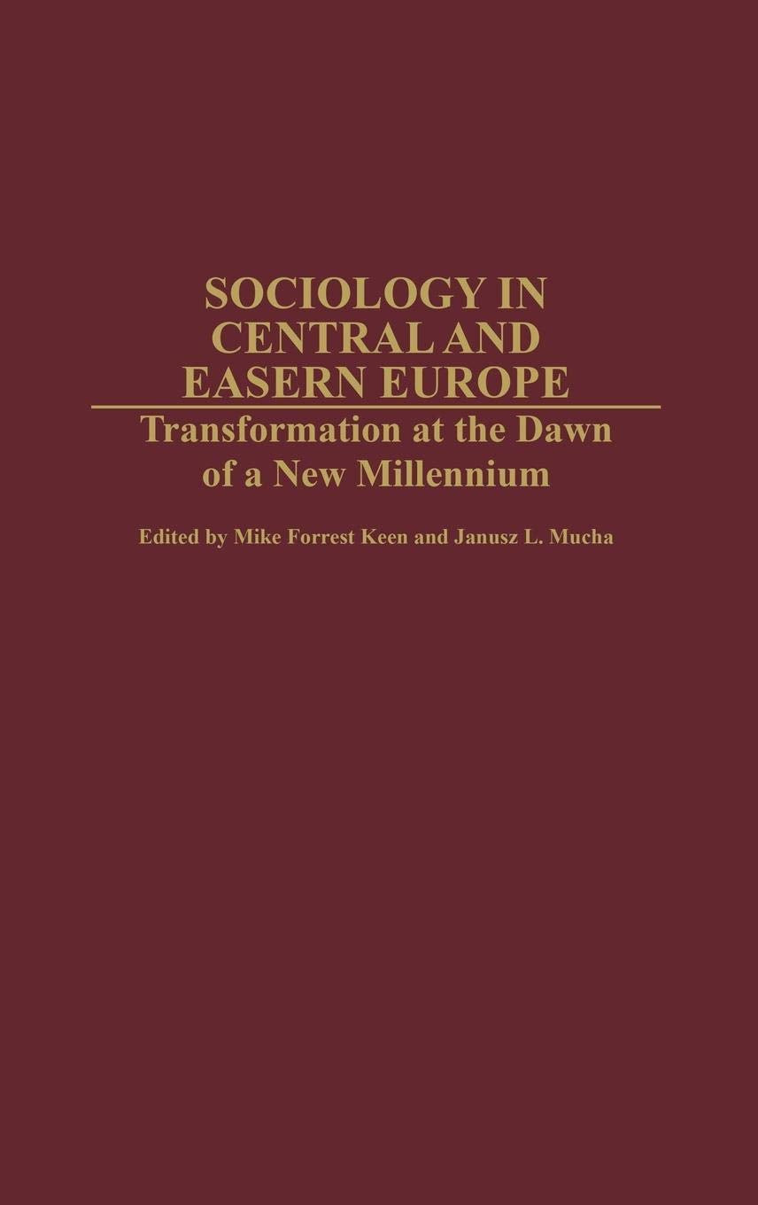 Sociology in Central and Eastern Europe: Transformation at the Dawn of a New Millennium (Controversies in Science)