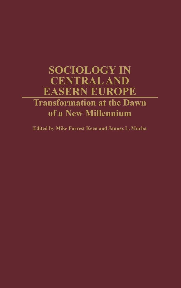 Sociology in Central and Eastern Europe: Transformation at the Dawn of a New Millennium (Controversies in Science)