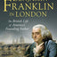 Benjamin Franklin in London: The British Life of America's Founding Father