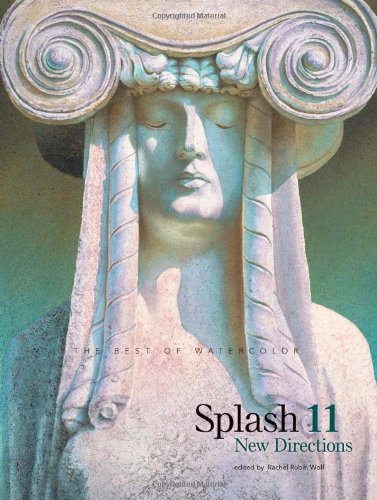 Splash 11: New Directions: the Best of Watercolor
