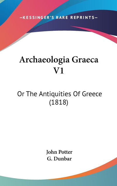 Archaeologia Graeca V1: Or The Antiquities Of Greece (1818)