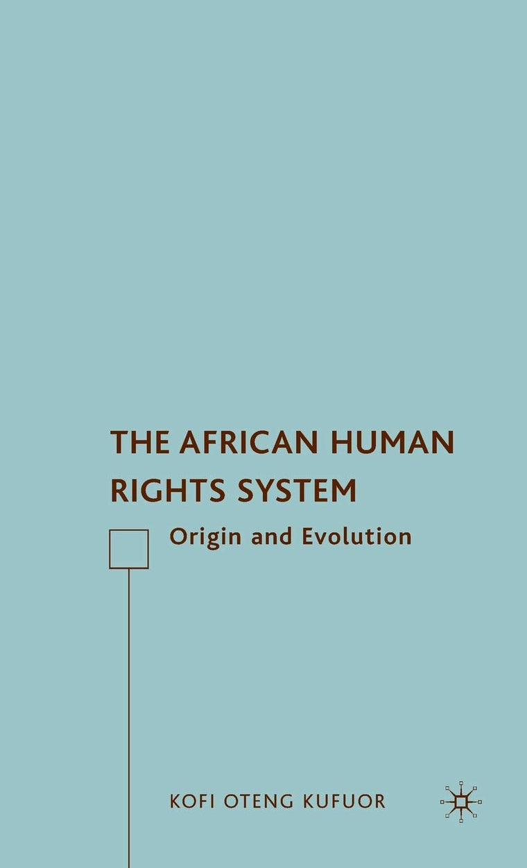 The African Human Rights System: Origin and Evolution