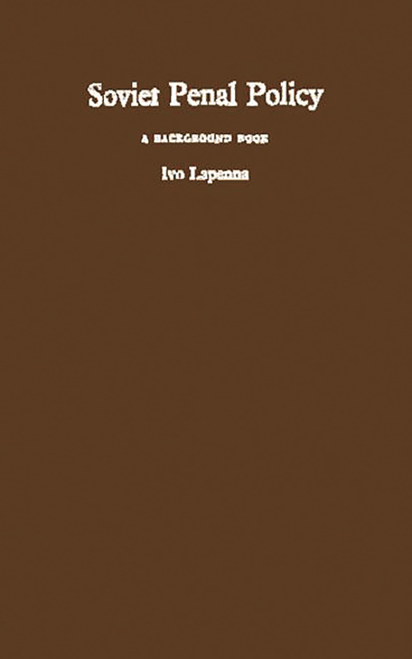 Soviet Penal Policy (A Background Book)