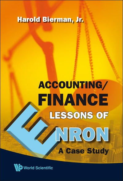 ACCOUNTING/FINANCE LESSONS OF ENRON: A CASE STUDY by Bierman