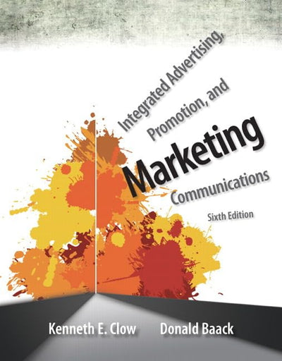 Integrated Advertising, Promotion, and Marketing Communications (6th Edition)