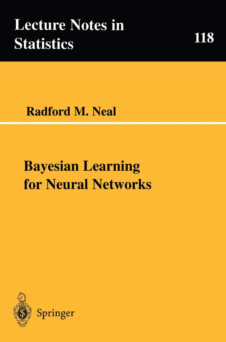 Bayesian Learning for Neural Networks (Lecture Notes in Statistics, 118)
