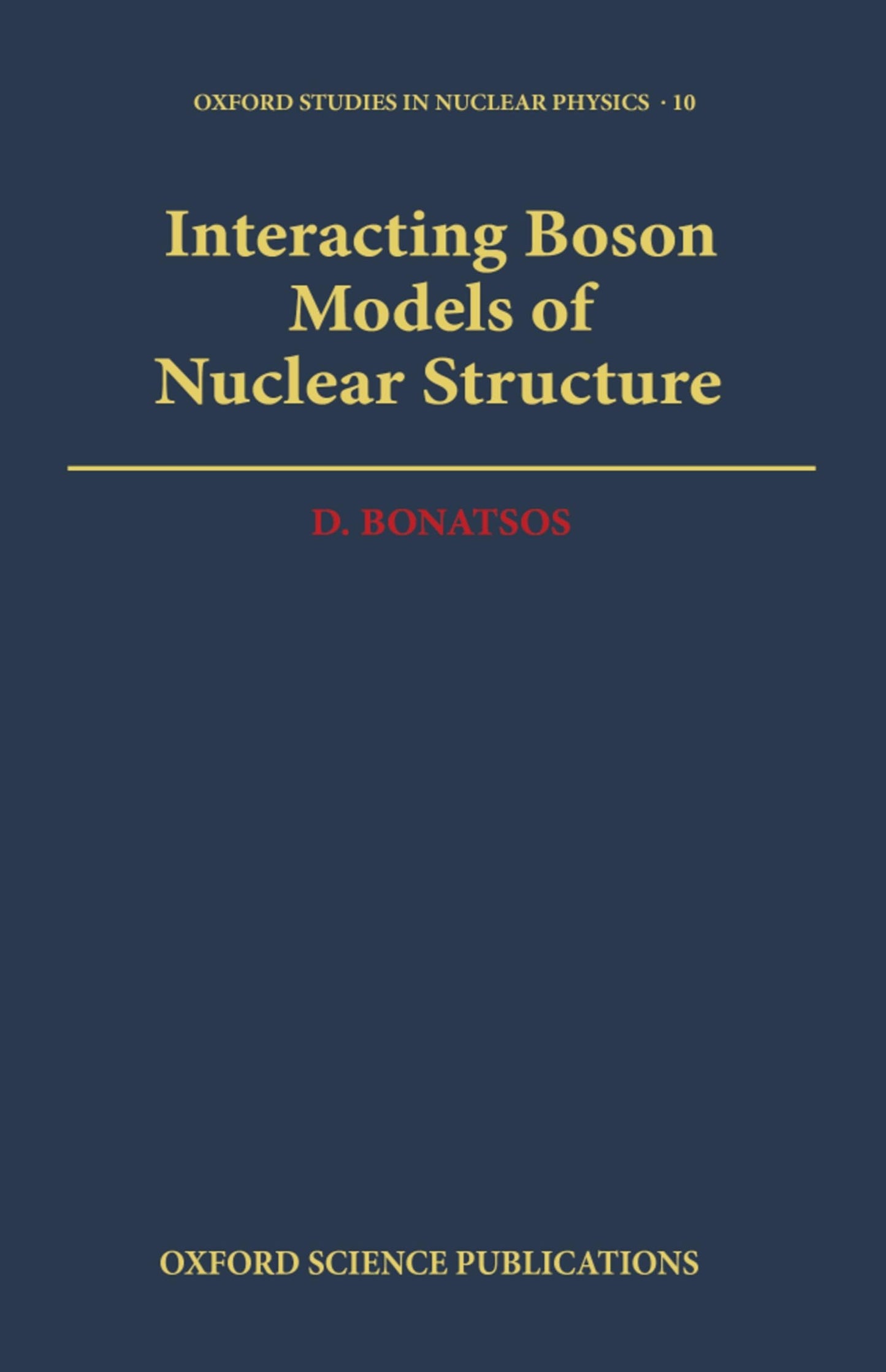 Interacting Boson Models of Nuclear Structure (Oxford Studies in Nuclear Physics)