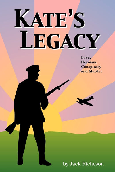 Kate's Legacy: Love, Heroism, Conspiracy and Murder