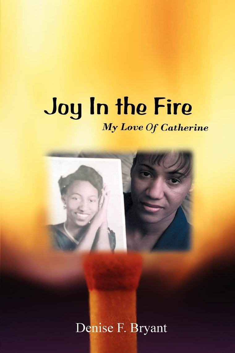 Joy in the Fire: My Love Of Catherine