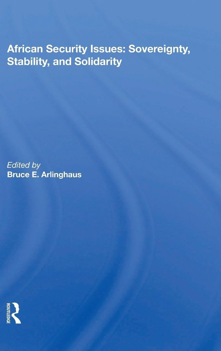 African Security Issues: Sovereignty, Stability, And Solidarity