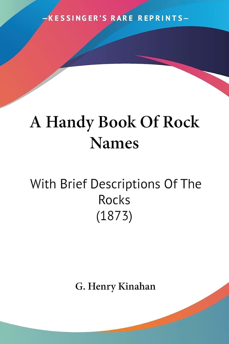 A Handy Book Of Rock Names: With Brief Descriptions Of The Rocks (1873)