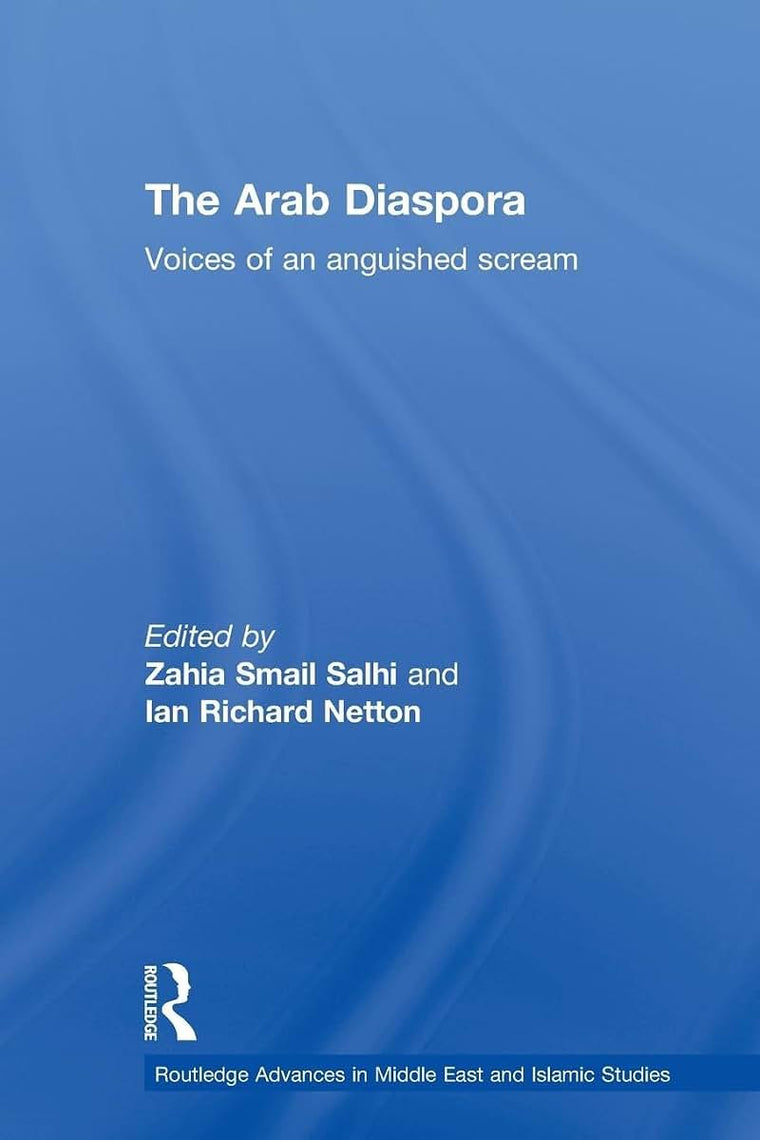 The Arab Diaspora (Routledge Advances in Middle East and Islamic Studies)