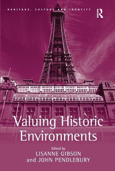 Valuing Historic Environments (Heritage, Culture and Identity)