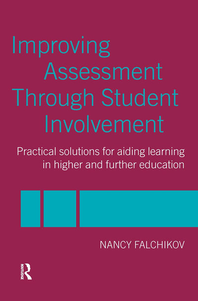 Improving Assessment Through Student Involvement: Practical Solutions for Aiding Learning in Higher and Further Education