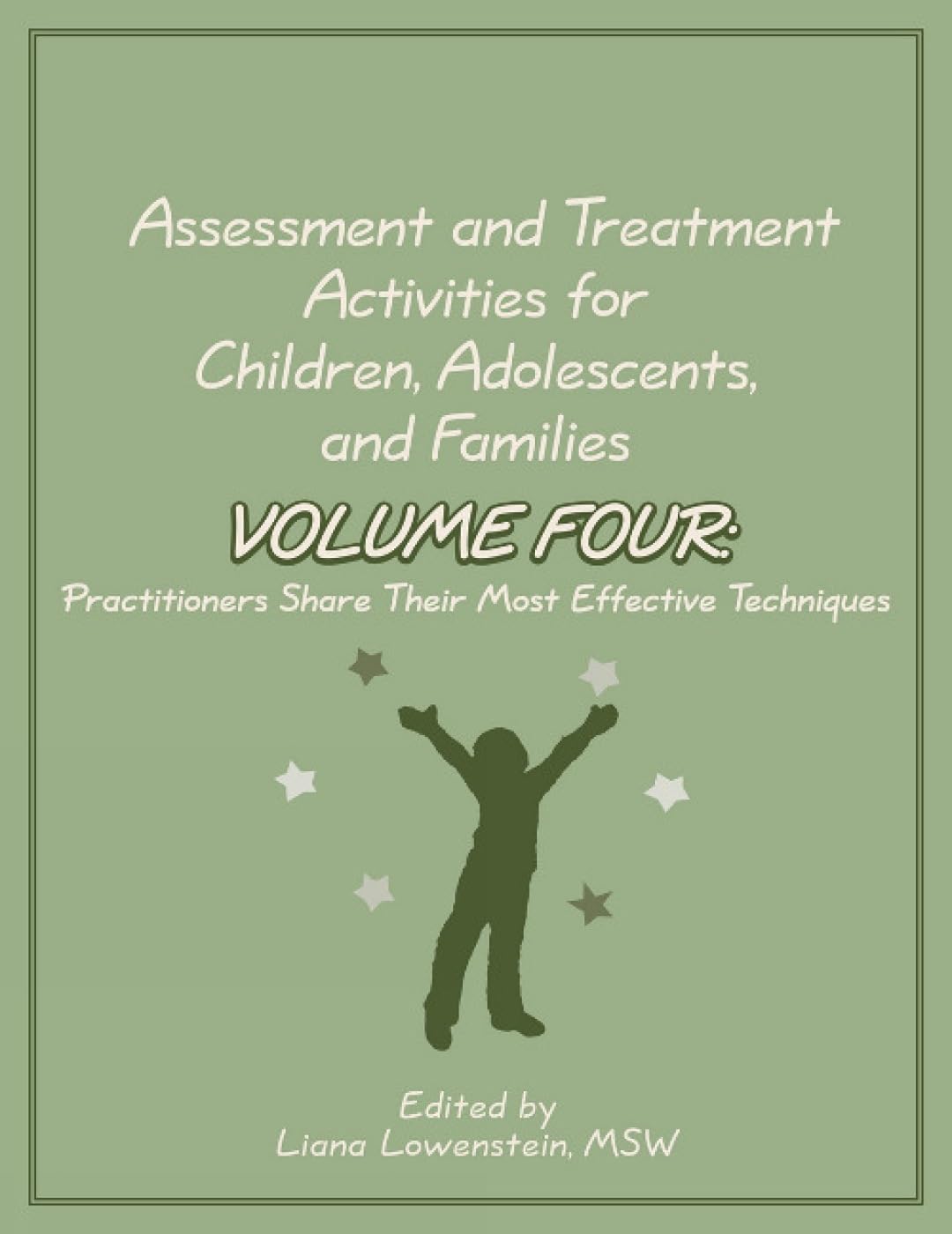 Assessment and Treatment Activities for Children, Adolescents, and Families Volume Four: Practitioners Share Their Most Effective Techniques