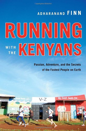 Running With the Kenyans: Passion, Adventure, and the Secret