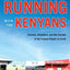 Running With the Kenyans: Passion, Adventure, and the Secret