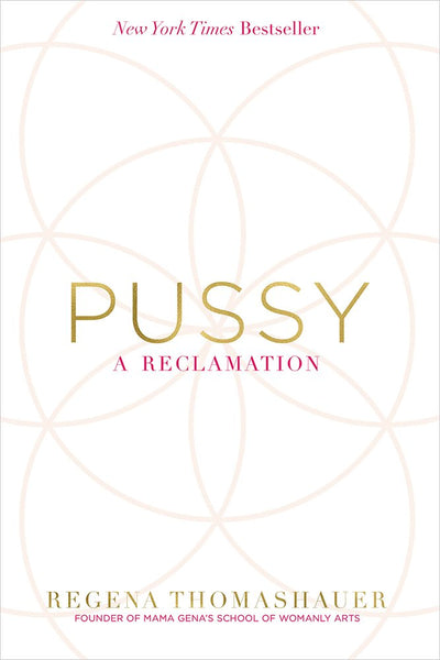 Pussy: A Reclamation by Thomashauer, Regena