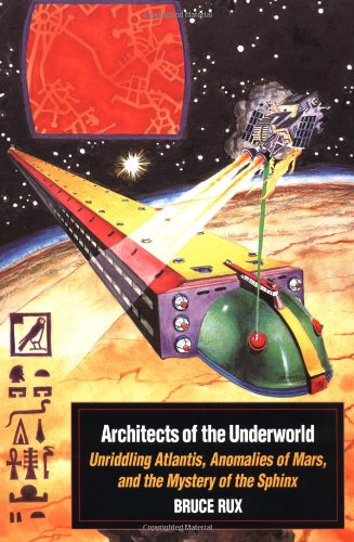 Architects of the Underworld: Unriddling Atlantis, Anomalies of Mars, and the Mystery of the Sphinx