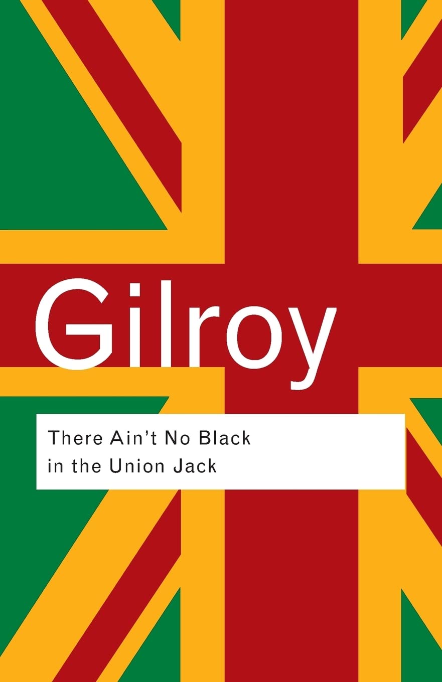 There Ain't No Black in the Union Jack (Routledge Classics)