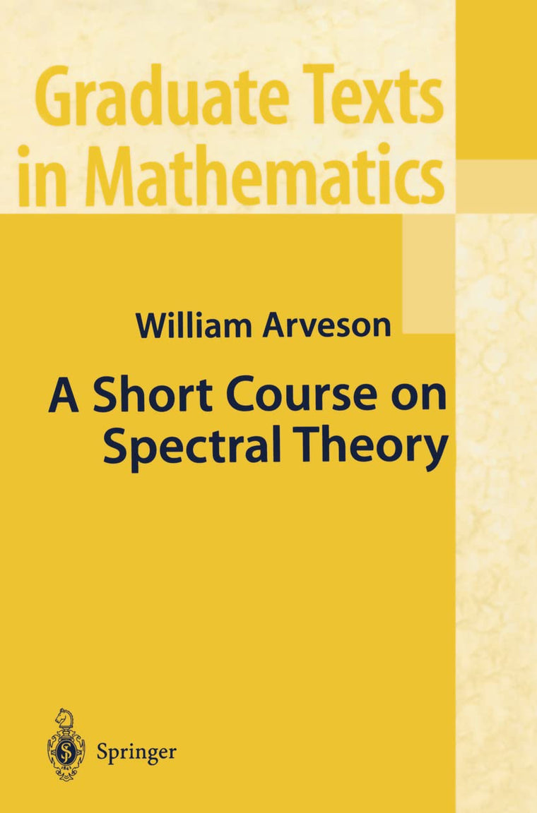 A Short Course on Spectral Theory (Graduate Texts in Mathematics, 209)