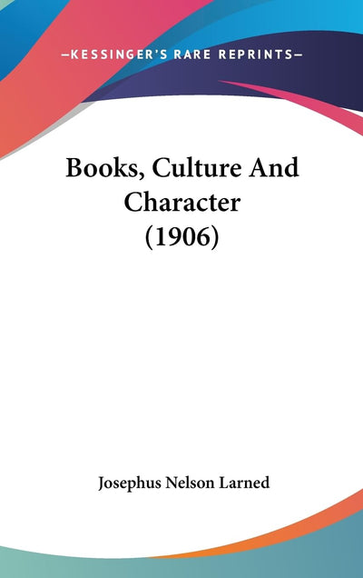Books, Culture And Character (1906)