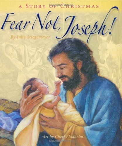 Fear Not, Joseph!: A Story of Christmas by Stiegemeyer, Juli