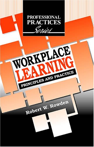Workplace Learning: Principles and Practice (The Professional Practices in Adult Education And Lifelong Learning Series)
