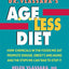 Dr. Vlassara's AGE-Less Diet: How Chemicals in the Foods We Eat Promote Disease, Obesity, and Aging and the Steps We Can Take to Stop It