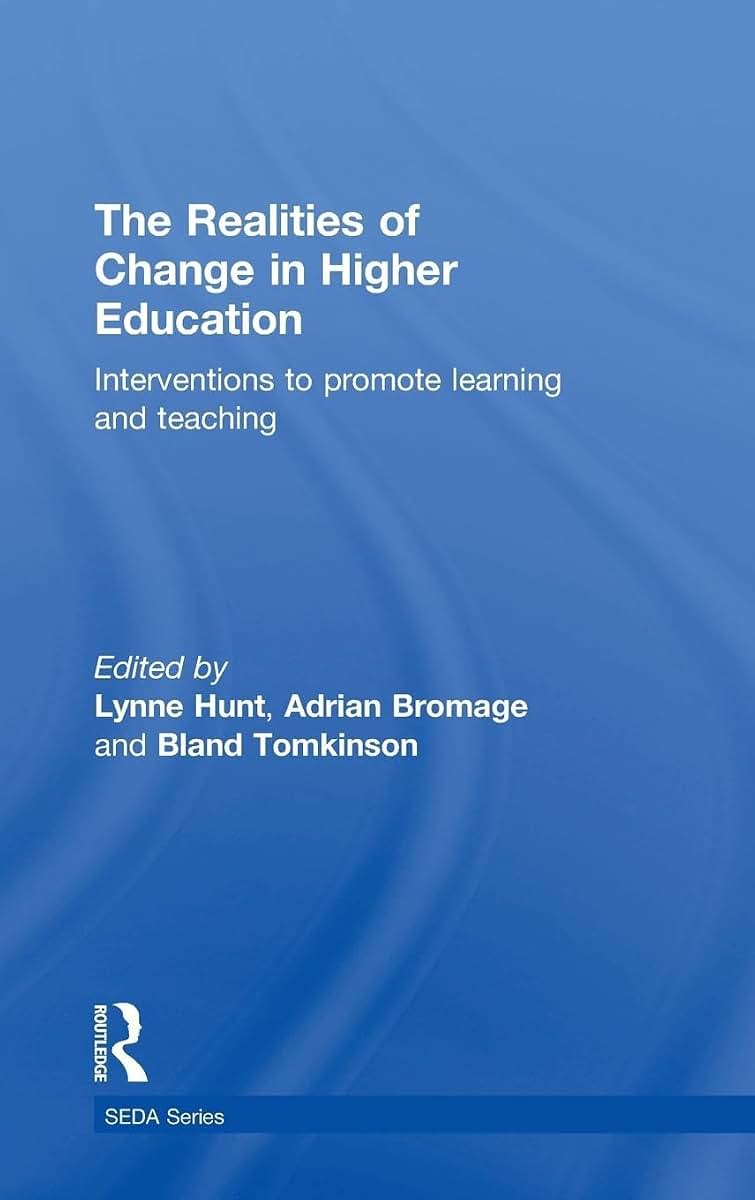Realities of change in higher education: intervention to promote learning & teaching (Staff and Educational Development Series)