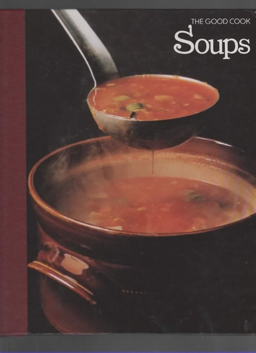 Soups (The Good Cook Techniques & Recipes Series)