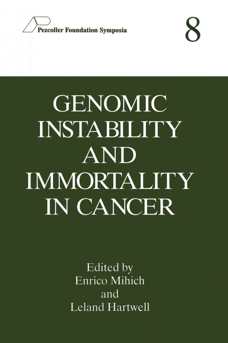 Genomic Instability and Immortality in Cancer (Pezcoller Foundation Symposia)