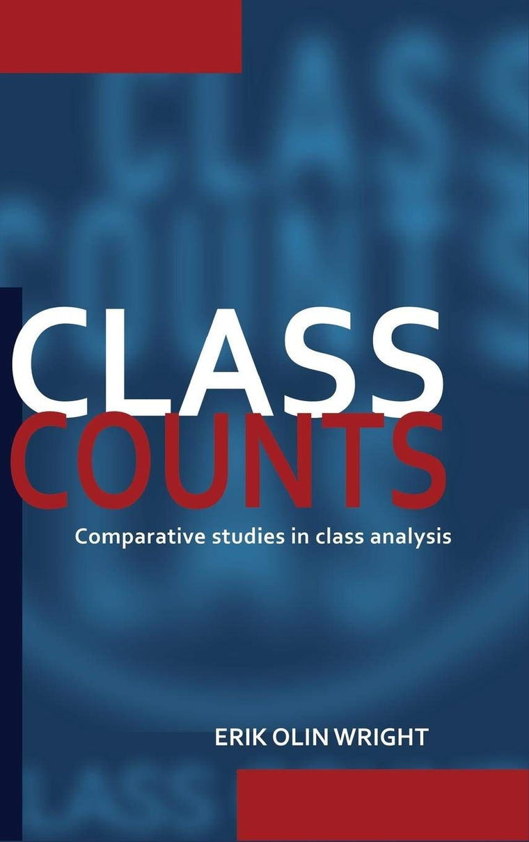 Class Counts: Comparative Studies in Class Analysis (Studies in Marxism and Social Theory)