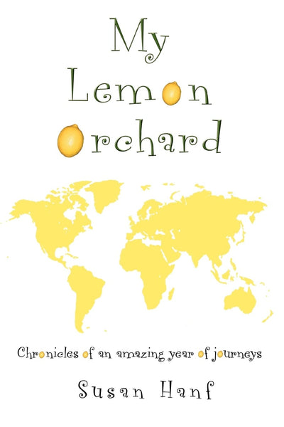 My Lemon Orchard: Chronicles of an amazing year of journeys