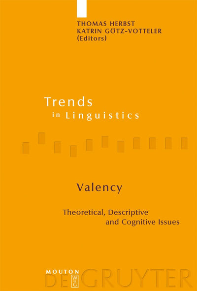 Valency: Theoretical, Descriptive and Cognitive Issues (Trends in Linguistics. Studies and Monographs [TiLSM], 187)