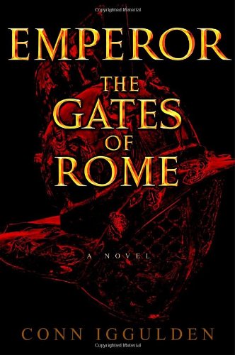 The Gates of Rome (Emperor, Book 1) by Iggulden, Conn