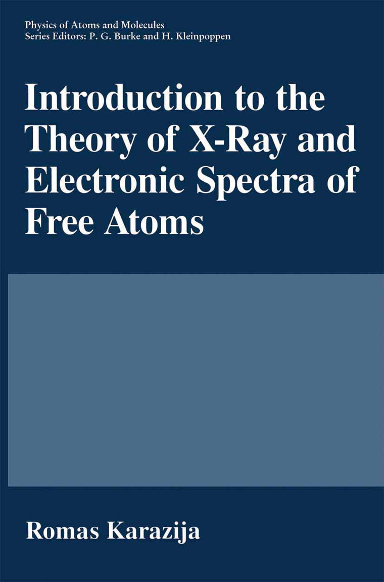 Introduction to the Theory of X-Ray and Electronic Spectra of Free Atoms (Physics of Atoms and Molecules)