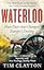 Waterloo Four Days that Changed Europe's Destiny /anglais