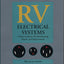RV Electrical Systems: A Basic Guide to Troubleshooting, Repairing and Improvement